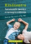 Rozendaal, Gijs van - Kindcentra - fundamentele innovatie in opvang en onderwijs