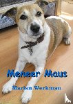 Werkman, Marian - Meneer Maus - het nieuwe leven van een vrolijke en ondernemende Jack Russell Terrier