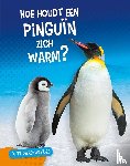Furstinger, Nancy - Hoe houdt een pinguïn zich warm?