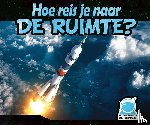  - Hoe reis je naar de ruimte?