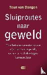 Dongen, Teun van - Sluiproutes naar geweld
