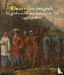 Rossum, Matthias van - Kleurrijke tragiek - de geschiedenis van slavernij in Azië onder de VOC