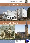 Hoogenraad, Pieter - Zes eeuwen Hilversummers en hun kerken 1416-2016