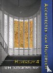 Dikken, Arie den, Cramer, Max, Groot, Anton, Koenders, Annette, Marx, Rob, Marx-van Daal, Ineke, Voort, Harry van der - Architecten van Hilversum 4 (Dudok 1915-1974)