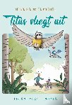 Wit- van Eijk, Fanny de - Titus vliegt uit