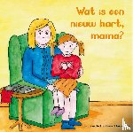 Looff-van Duivendijk, Simone de - Wat is een nieuw hart, mama?