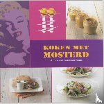  - Koken met mosterd - 56 verrassende recepten met mostert