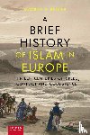 Berger, Maurits S. - A brief history of Islam in Europe