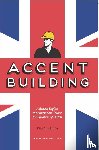 Smakman, Dick - Accent Building - a British English Pronunciation Course for Speakers of Dutch