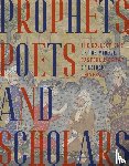  - Prophets, Poets & Scholars