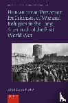 Piana, Francesca - Humanitarian Protection for Prisoners of War and Refugees in the Long Aftermath of the First World War