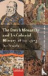 Oostindie, Gert - The Dutch Monarchy and Its Colonial History, 1600-2025