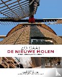 Kroon, Hans de, Aalbers, Aart - Zo gaat de Nieuwe Molen - de molen, de molenaar en zijn ambacht