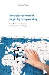 Winter, Micha de - Verbeter de wereld, begin bij de opvoeding - vanachter de voordeur naar democratie en verbinding