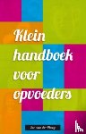 Ploeg, Jan van der - Klein handboek voor opvoeders