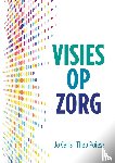 Caris, Jo, Poiesz, Theo - Visies op Zorg