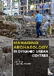  - Managing Archaeology in Dynamic Urban Centres