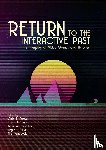  - Return to the Interactive Past - The Interplay of Video Games and Histories