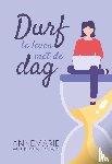 Heijningen-Steenbergen, Annemarie van - Durf te leven met de dag