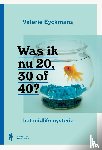 Eyckmans, Valerie - Was ik nu 20, 30 of 40 - het midlifemysterie