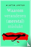 Appelo, Martin - Waarom veranderen (meestal) mislukt