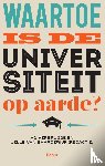 Verbrugge, Ad - Waartoe is de universiteit op aarde?