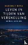 Rosa, Hartmut - Leven in tijden van versnelling - een pleidooi voor resonantie