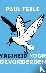 Teule, Paul - Vrijheid voor gevorderden