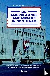  - De Amerikaanse ambassade in Den Haag - een historische blik achter de betonnen schermen van de Amerikaans-Nederlandse betrekkingen