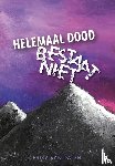 Dalen, Erika van - Helemaal dood bestaat niet