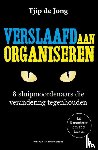Jong, Tjip de - Verslaafd aan organiseren - 8 sluipmoordenaars die verandering tegenhouden