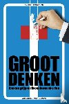 Wagenaar, Adriaan - Groot denken - kansen grijpen die anderen niet zien