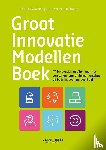  - Groot innovatiemodellenboek - 47 innovatiemodellen voor het versterken van ondernemerschap bij bedrijfsleven en overheid