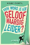 Dortu, Marc - Hoe word je een geloofwaardig leider?