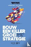 Hulst, Alex van der - Bouw een Killer Groeistrategie