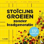 Jacobs, Jaap, IJsendoorn, Tim van - Stoïcijns groeien zonder leadgeneratie