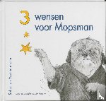 Meschenmoser, S. - Drie wensen voor Mopsman