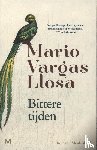 Vargas Llosa, M. - Bittere tijden