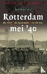 Wagenaar, Aad - Rotterdam, mei '40 - De slag, de bommen, de brand