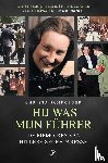 Schroeder, Christa - Hij was mijn Führer