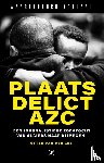 Zee, Sytze van der - Plaats delict AZC - Een journalistieke zoektocht van Algiers naar Nijmegen