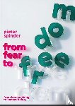 Spinder, Pieter - From Fear to Freedom - From human doing to human being
