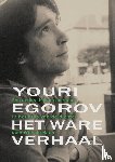  - Youri Egorov - Het ware verhaal