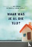  - WAAR WAS JE AL DIE TIJD