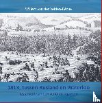 Velden-Bécue, Willem van der - 1813, tussen Rusland en Waterloo - Testament van een verloren regiment