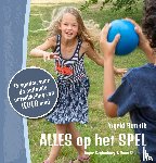 Bunnik, Ingrid, Kuijlenburg, Inger, Stienstra, Koos - Alles op het spel - 15 spellen voor de optimale ontwikkeling van ieder kind