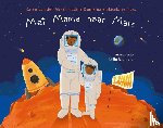 Akker, Karen van den, Duursma, Nadine, Nass, Liselotte - Met Mama naar Mars