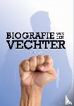  - Biografie van een Vechter