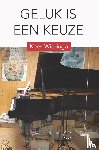 Wieringa, Kees - Geluk is een keuze
