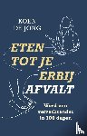 Jong, Koen de - Eten tot je erbij afvalt